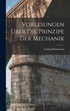 Vorlesungen Uber Die Prinzipe Der Mechanik - Boltzmann, Ludwig