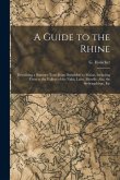 A Guide to the Rhine: Describing a Summer Tour From Dusseldorf to Mainz, Including Visits to the Valleys of the Nahe, Lahn, Moselle, Ahr, th