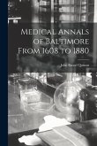 Medical Annals of Baltimore From 1608 to 1880