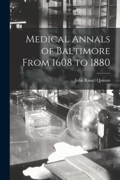 Medical Annals of Baltimore From 1608 to 1880 - Quinan, John Russel