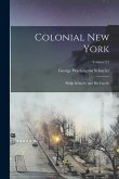 Colonial New York: Philip Schuyler and his Family; Volume 01