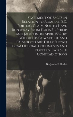 Statement of Facts in Relation to Admiral D.D. Porter's Claim Not to Have Run Away From Forts St. Philip and Jackson, in April 1862, by Which His Cowa