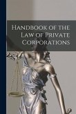 Handbook of the Law of Private Corporations Handbook of the Law of Private Corporations
