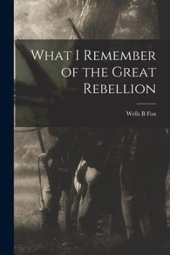 What I Remember of the Great Rebellion - B, Fox Wells