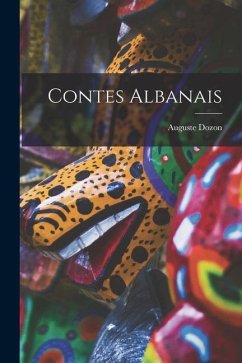 Contes Albanais - Dozon, Auguste