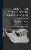 Histological Studies on the Localisation of Cerebral Function