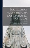 Documentos Para a Historia Dos Jesuitas Em Portugal