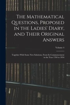 The Mathematical Questions, Proposed in the Ladies' Diary, and Their Original Answers - Anonymous