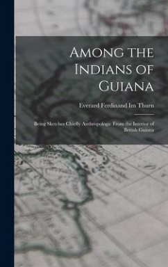 Among the Indians of Guiana - Thurn, Everard Ferdinand Im
