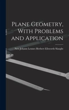 Plane Geometry, With Problems and Application - Ellsworth Slaught, Nels Johann Lennes