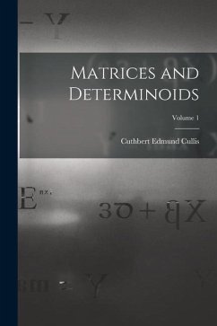 Matrices and Determinoids; Volume 1 - Cullis, Cuthbert Edmund