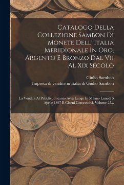 Cover Catalogo Della Collezione Sambon Di Monete Dell' Italia Meridionale In Oro, Argento E Bronzo Dal Vii Al Xix Secolo: La Vendita Al Pubblico Incanto Avr
