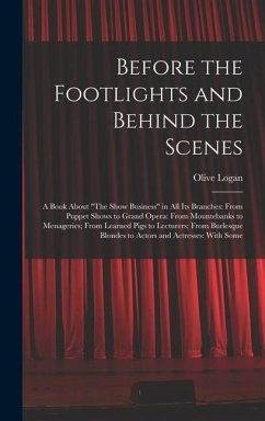 Before the Footlights and Behind the Scenes: A Book About 