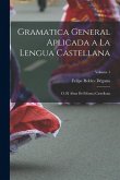 Gramatica general aplicada a la lengua Castellana; o, El alma del idioma Castellana; Volume 1