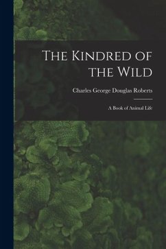 Cover The Kindred of the Wild: A Book of Animal Life