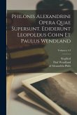 Philonis Alexandrini Opera quae supersunt. Ediderunt Leopoldus Cohn et Paulus Wendland; Volumen 1-3