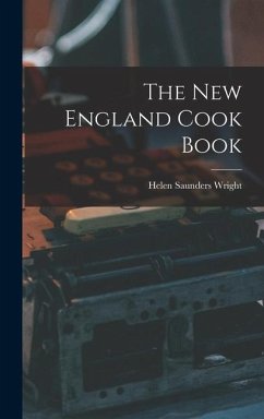 The New England Cook Book - Wright, Helen Saunders