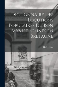 Cover Dictionnaire des Locutions Populaires du Bon Pays de Rennes en Bretagne