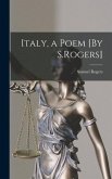 Italy, a Poem [By S.Rogers]