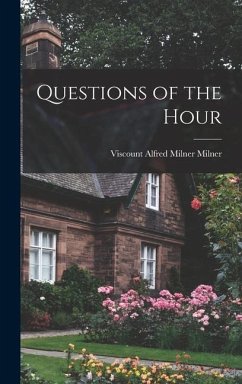 Questions of the Hour - Milner, Alfred Milner