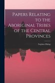 Papers Relating to the Aboriginal Tribes of the Central Provinces