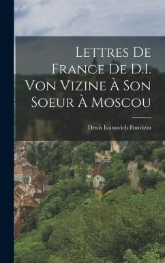 Cover Lettres De France De D.I. Von Vizine À Son Soeur À Moscou