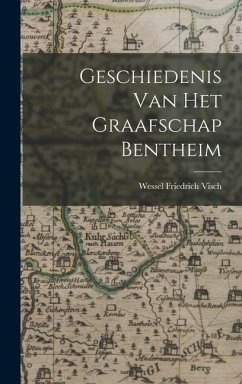 Geschiedenis Van Het Graafschap Bentheim - Visch, Wessel Friedrich