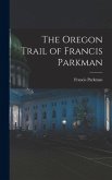 The Oregon Trail of Francis Parkman