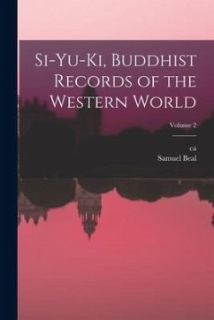Si-yu-ki, Buddhist Records of the Western World; Volume 2 - Beal, Samuel; Hsüan-Tsang, Ca