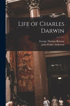 Life of Charles Darwin - Bettany, George Thomas; Anderson, John Parker