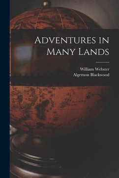 Adventures in Many Lands - Blackwood, Algernon; Webster, William