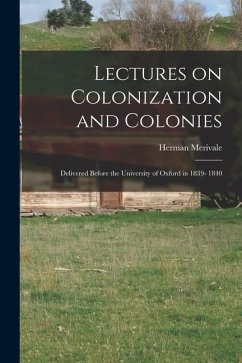 Cover Lectures on Colonization and Colonies: Delivered Before the University of Oxford in 1839- 1840