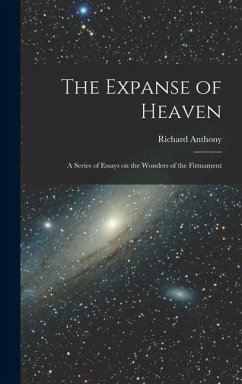 The Expanse of Heaven; a Series of Essays on the Wonders of the Firmament - Proctor, Richard Anthony