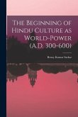 The Beginning of Hindu Culture as World-power (A.D. 300-600)
