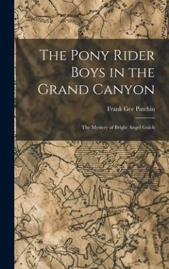 The Pony Rider Boys in the Grand Canyon - Patchin, Frank Gee