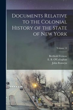 Documents Relative to the Colonial History of the State of New York; Volume 14 - Brodhead, John Romeyn