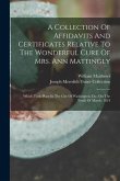 A Collection Of Affidavits And Certificates Relative To The Wonderful Cure Of Mrs. Ann Mattingly: Which Took Place In The City Of Washington, D.c. On
