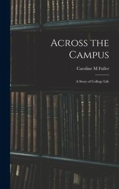 Across the Campus - M, Fuller Caroline Across the Campus - M, Fuller Caroline