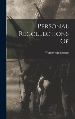 Personal Recollections Of - Siemens, Werner Von