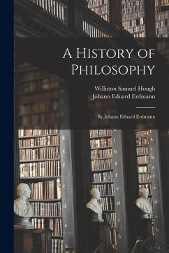 Cover A History of Philosophy: By Johann Eduard Erdmann
