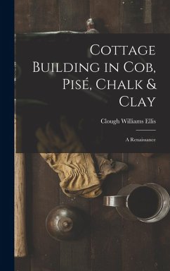Cover Cottage Building in cob, pisé, Chalk & Clay; a Renaissance