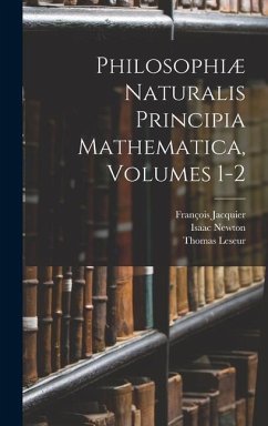 Philosophiæ Naturalis Principia Mathematica, Volumes 1-2 - Newton, Isaac; Jacquier, François; Leseur, Thomas