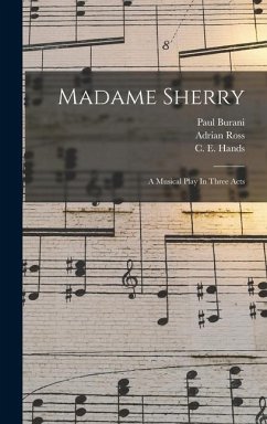 Madame Sherry: A Musical Play In Three Acts - Felix, Hugo; Burani, Paul