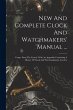New And Complete Clock And Watchmakers'... - Bild 1