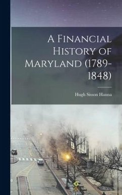 A Financial History of Maryland (1789-1848) - Hanna, Hugh Sisson