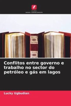 Conflitos entre governo e trabalho no sector do petróleo e gás em lagos - Ugbudian, Lucky