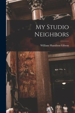 My Studio Neighbors - Gibson, William Hamilton