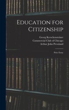 Education for Citizenship: Prize Essay - Kerschensteiner, Georg; Pressland, Arthur John