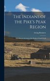 The Indians of the Pike's Peak Region: Including an Account of the Battle of Sand Creek