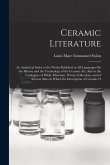 Ceramic Literature: An Analytical Index to the Works Published in All Languages On the History and the Technology of the Ceramic Art; Also Ceramic Literature: An Analytical Index to the Works Published in All Languages On the History and the Technology of the Ceramic Art; Also